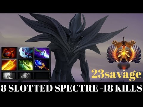 8 Slotted Spectre (18 KILLS) | 23savage IMMORTAL GAMEPLAY | Dota 2 | Patch 7.22