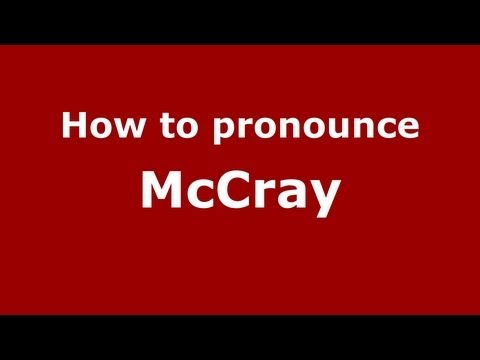 How to Pronounce McCray - PronounceNames.com