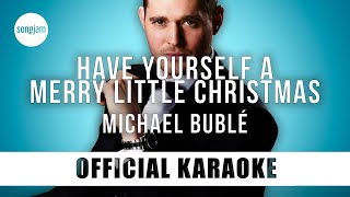 Michael Bublé - Have Yourself A Merry Little Christmas (Official Karaoke Instrumental) | SongJam