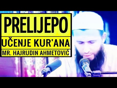 Prelijepo učenje Kur'ana - mr. Hajrudin Ahmetović