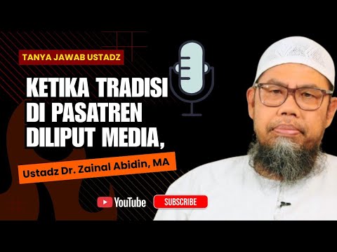 KETIKA TRADISI DI PASANTREN DILIPUT MEDIA, Ustadz Dr. Zainal Abidin Hafizahullah
