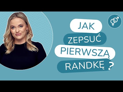 Jak zepsuć pierwszą randkę?