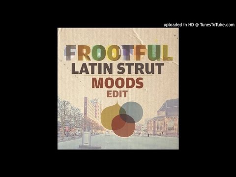 Frootful - Latin Strut (Moods Edit)