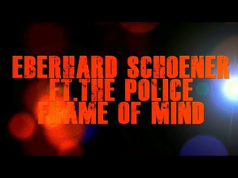 Eberhard Schoener ft The Police - Frame of Mind