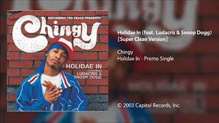 Chingy - Holidae In (feat. Ludacris &amp; Snoop Dogg) [Super Clean Version]