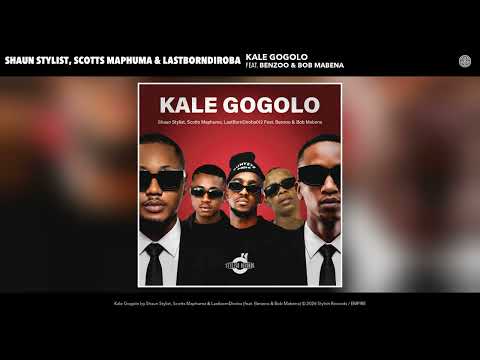 Shaun Stylist, Scotts Maphuma & LastbornDiroba - Kale Gogolo (Audio) (feat. Benzoo & Bob Mabena)