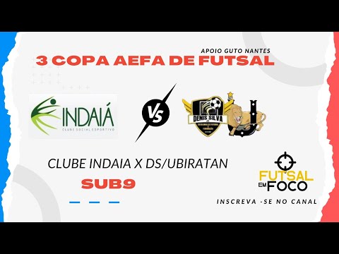 CLUBE INDAIA X DS/UBIRATAN  - COPA AEFA DE FUTSAL Categoria SUB9