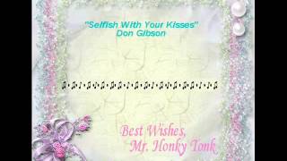 Selfish With Your Kisses Don Gibson