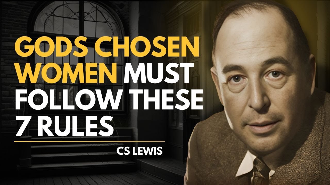 Gods Chosen Women Must Follow These 7 Rules | C.S Lewis