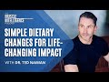 Simple Dietary Changes for Life-Changing Impact with Dr. Ted Naiman