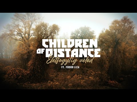 Children of Distance - Életfogytig veled (ft. Fodor Liza)