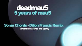 deadmau5 - Some Chords (Dillon Francis remix)