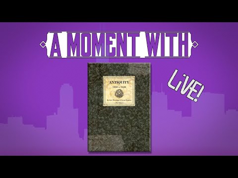 A Moment with Antiquity... Live!