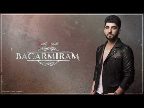 Kamil Samedli - Bacarmiram (YENİ) 2018
