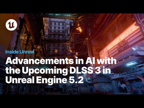 Advancements in AI with DLSS 3 in Unreal Engine 5.2 | Inside Unreal