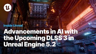 Advancements in AI with DLSS 3 in Unreal Engine 5.2 | Inside Unreal