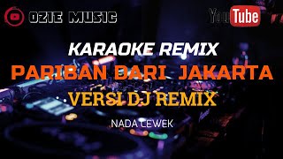 Download lagu PARIBAN DARI JAKARTA - KARAOKE VERSI DJ REMIX TIKTOK (NADA CEWEK) mp3
