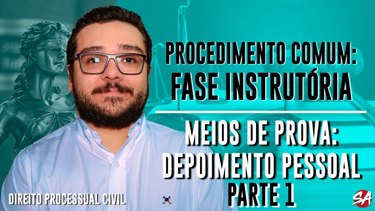 MEIOS DE PROVA: DEPOIMENTO PESSOAL - Parte 1 | PROCEDIMENTO COMUM: FASE INSTRUTÓRIA - AULA 7