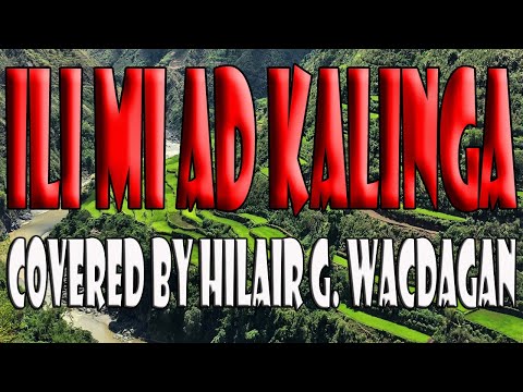 Ili Mi Ad Kalinga- Covered by Hilair G. Wacdagan
