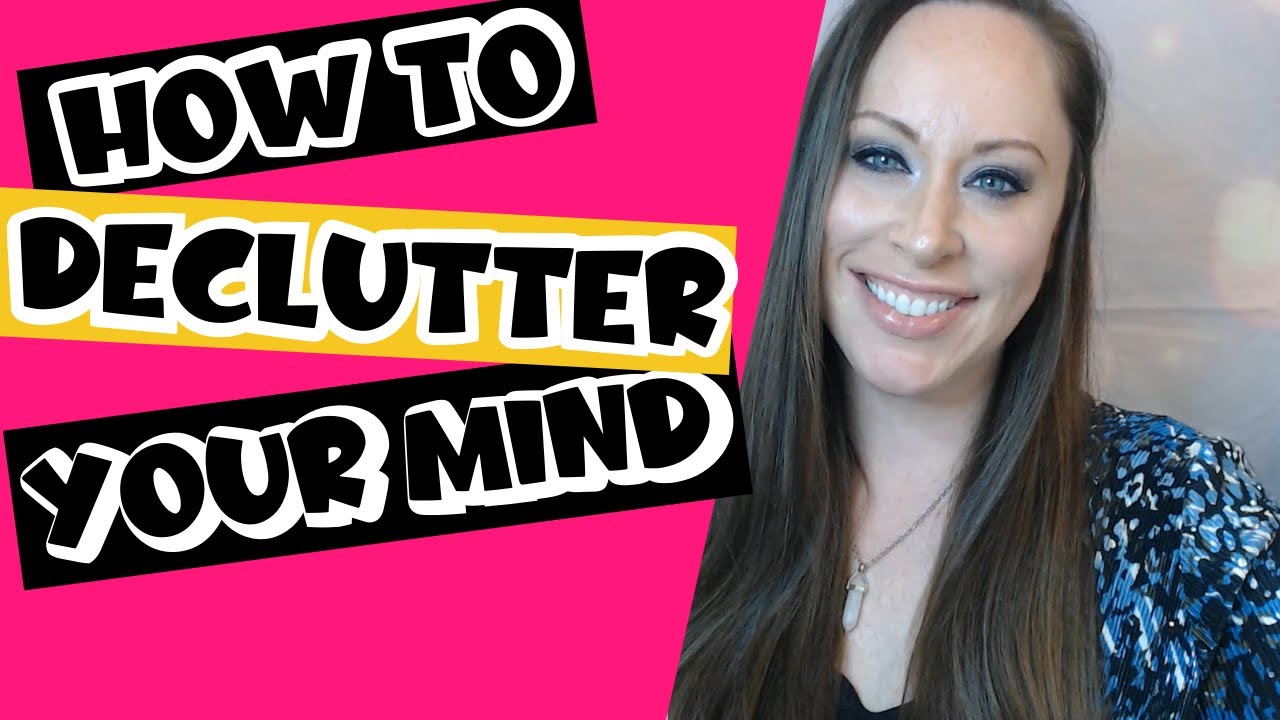 How To Declutter Your Mind -Tutorial part 1- For Clarity