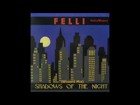 Felli / Shadows Of the Night (Italo Disco)