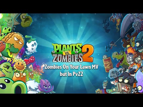 Zombies On Your Lawn MV but In PvZ2