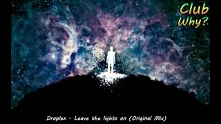 Droplex -  Leave The Lights On (Original Mix)