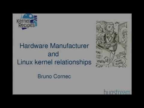 Kernel Recipes 2015 - Hardware Manufacturer and Linux kernel relationships - by Bruno Cornec