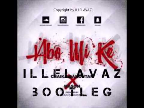 Abo mi ke - ILLFLAVAZ BOOTLEG