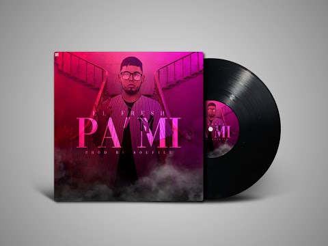 Pa' Mi - El fresh ( Prod. By Soufill)