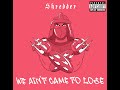We Ain T Came To Lose Shredder Extremely Unofficial Music Video