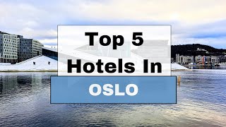 Top 5 Recommended Hotels In Oslo | Best Hotels In Oslo