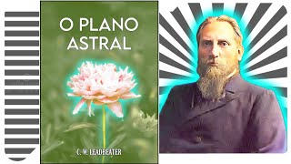 O Plano Astral - C. W. Leadbeater.