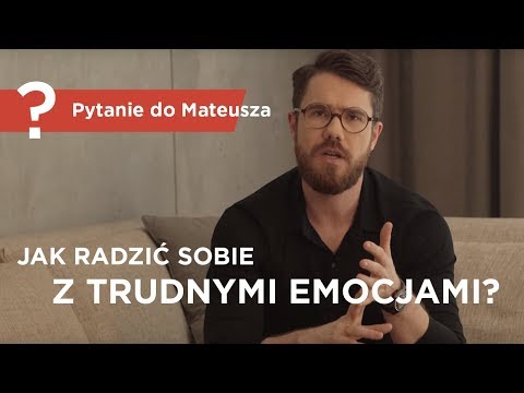 Jak radzić sobie z trudnymi emocjami? - Pytanie do Mateusza - [ Mateusz Grzesiak ]