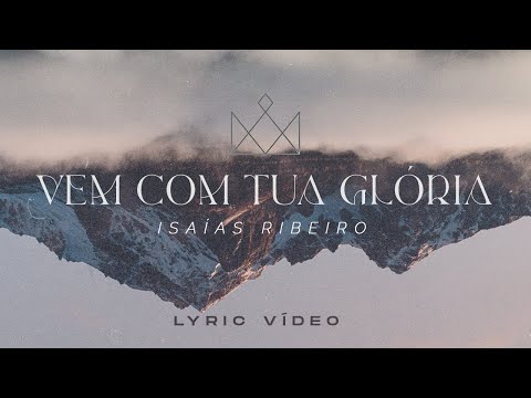 Vem Com Tua Glória - Isaías Ribeiro