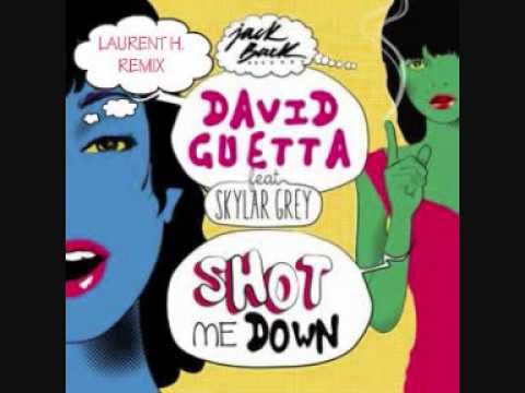 DAVID GUETTA feat SKYLAR GREY - SHOT ME DOWN (LAURENT H.  REMIX)