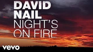 David Nail - Night&#39;s On Fire (Audio)