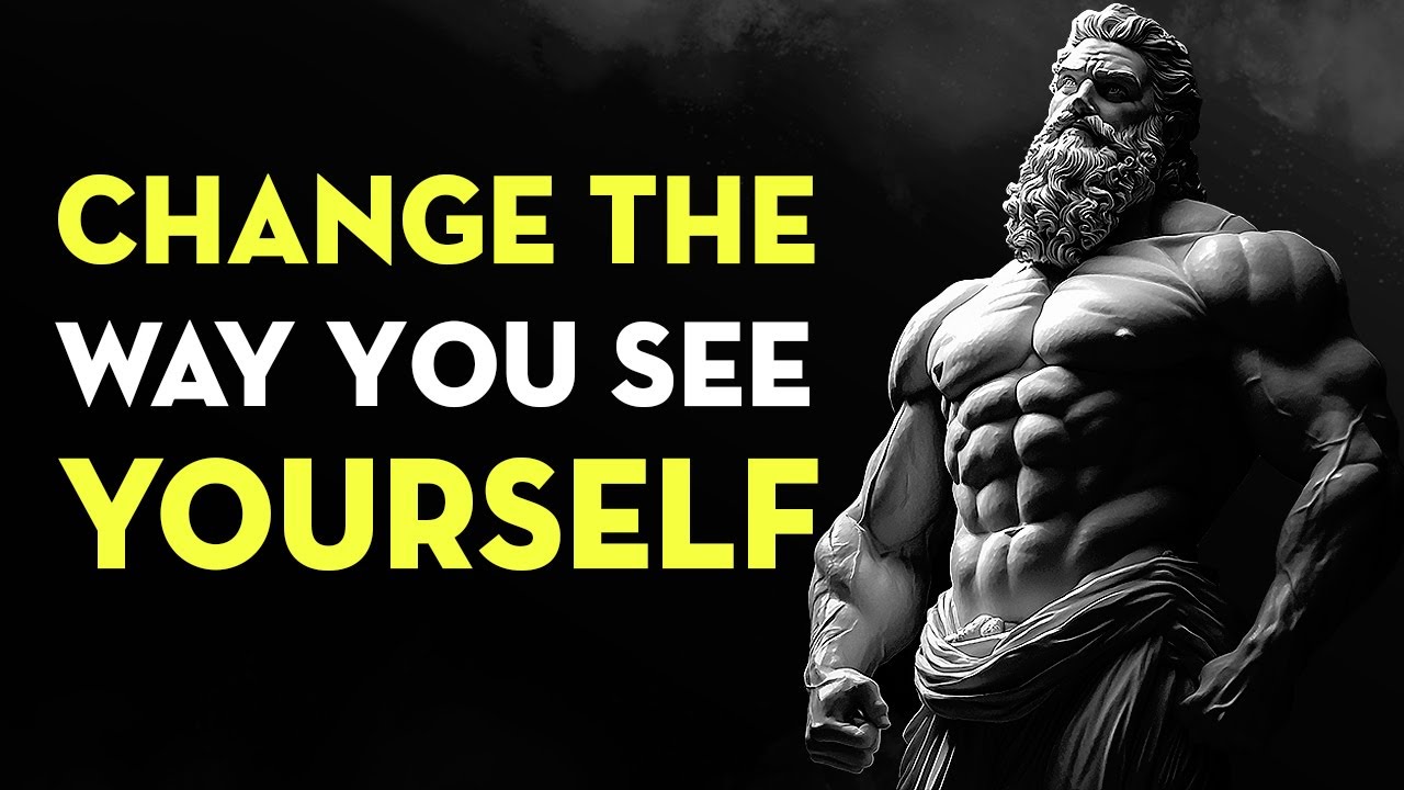 Change The Way You See Yourself | Stoicism