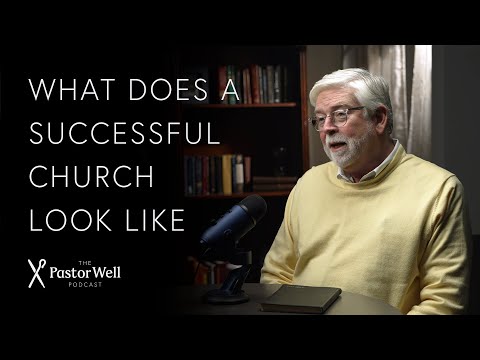What Does a Successful Church Look like | Pastor Well - Ep 55