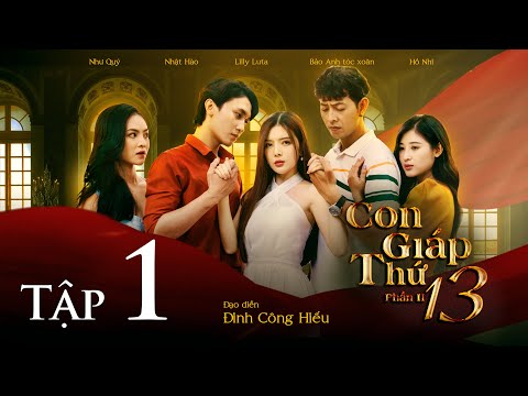 CON GIÁP THỨ 13 PHẦN 2 - TẬP 1 | BẢO ANH TÓC XOĂN | LILLY LUTA | TRẦN NHẬT HÀO | HỒ NHI | NHƯ QUÝ