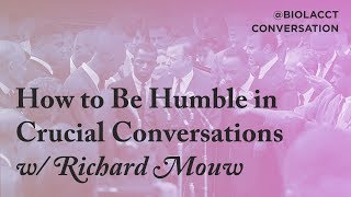 How to Be Humble in Crucial Conversations - Richard Mouw