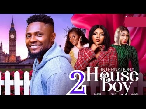 INTERNATIONAL HOUSEBOY 2 (Trending Nollywood Movie) Sarian Martin, Pearl Wats, Maurice Sam #2024