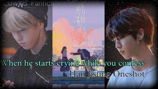 Download lagu When he starts crying while you confess || Han Jisung Oneshot ||🎉 Birthday special 🎉 mp3 Download lagu When he starts crying while you confess || Han Jisung Oneshot ||🎉 Birthday special 🎉 mp3