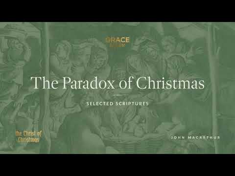 The Paradox of Christmas (Selected Scriptures) John MacArthur