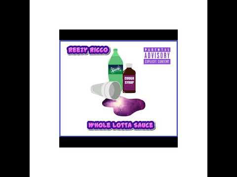 REEZY RICCO - "WHOLE LOTTA SAUCE" (PROD. TREETIME) 2017