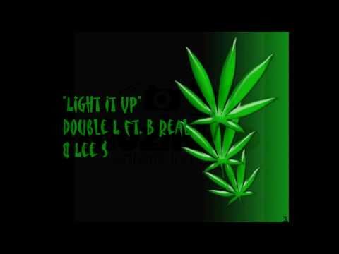 Light It Up- Double L ft. B Real & Lee $  ( MUZIKPRO ENT )