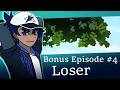 Bonus Episode 4 Loser