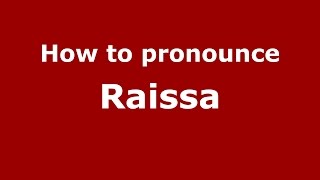 How to pronounce Raissa