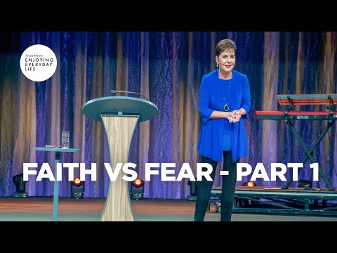 Faith vs. Fear - Part 1 | Joyce Meyer | Enjoying Everyday Life