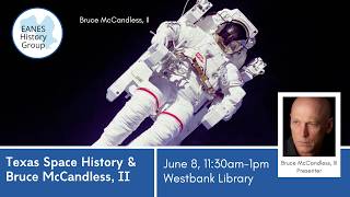 EHG: Texas Space History & Astronaut Bruce McCandless II